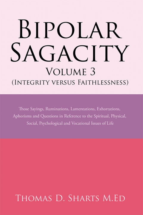 Cover image for book Bipolar Sagacity Volume 3 (Integrity Versus Faithlessness)