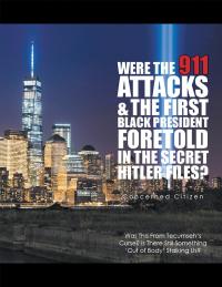 Cover image: Were the 911 Attacks & the First Black President Foretold in the Secret Hitler Files? 9781543474329