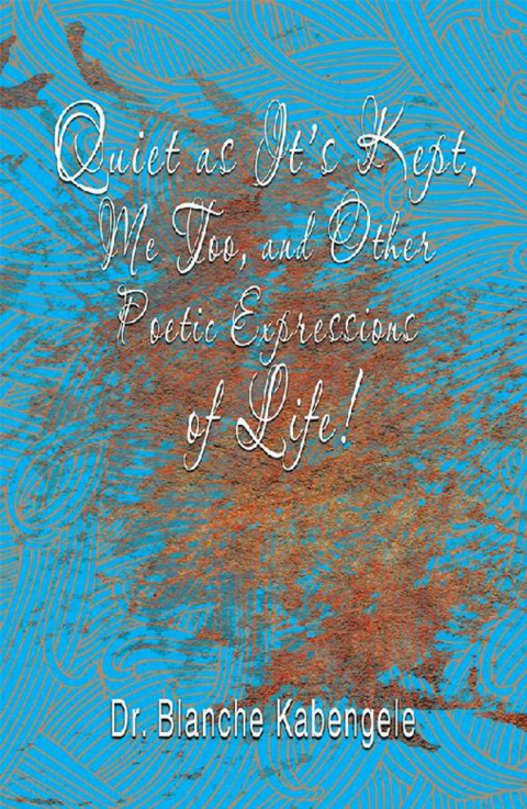 Cover image for book Quiet as It’S Kept, Me Too, and Other Poetic Expressions of Life!