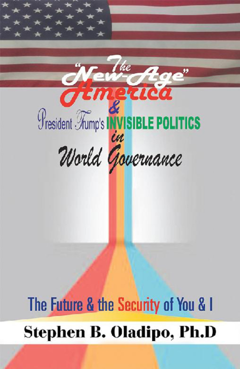 Cover image for book The “New-Age America” & President Trump’S Invisible Politics in World Governance