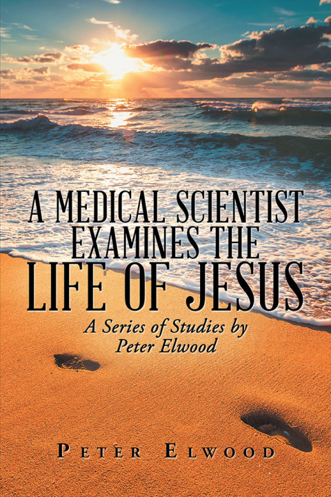 Cover image for book A Medical Scientist Examines the Life of Jesus