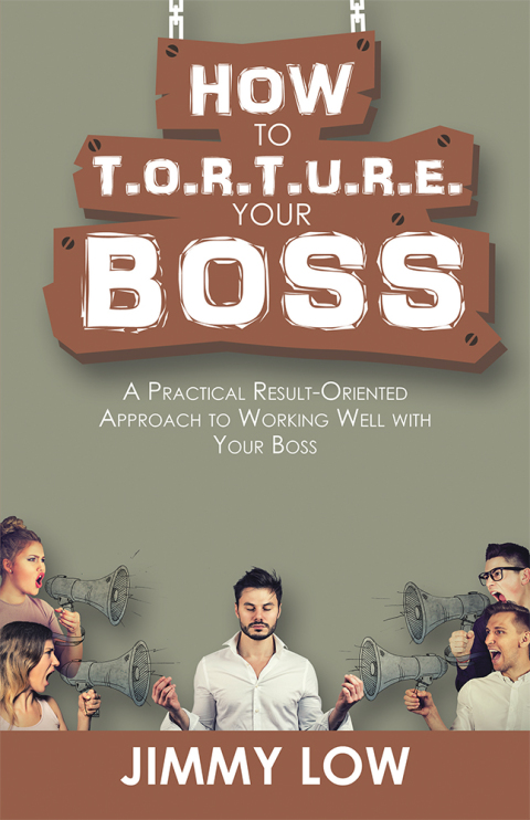 Cover image for book How to T.O.R.T.U.R.E. Your Boss