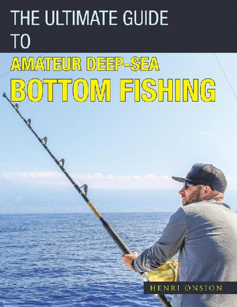 Cover image for book The Ultimate Guide to Amateur Deep-Sea Bottom Fishing