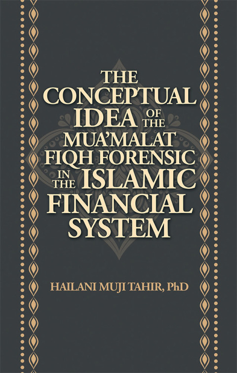 Cover image for book The Conceptual Idea of the Mua’Malat Fiqh Forensic in the Islamic Financial System
