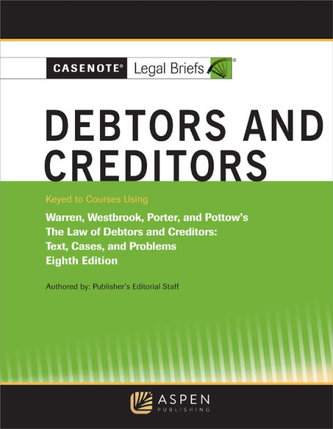 Cover image for book Casenote Legal Briefs for Debtors and Creditors, Keyed to Warren, Westbrook, Porter, and Pottow