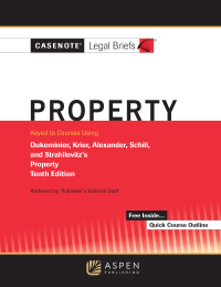 صورة الغلاف: Casenote Legal Briefs for Property Keyed to Dukeminier, Krier, Alexander, Schill, Strahilevitz 10th edition 9781543841435