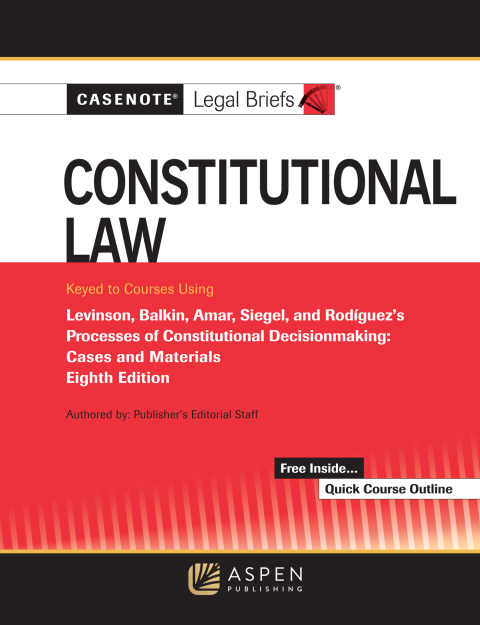 Cover image for book Casenote Legal Briefs for Constitutional Law Keyed to Levinson, Balkin, Amar, Siegel, and Rodriguez