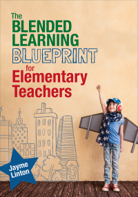 Cover image: The Blended Learning Blueprint for Elementary Teachers 1st edition 9781544318639