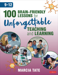 صورة الغلاف: 100 Brain-Friendly Lessons for Unforgettable Teaching and Learning (9-12) 1st edition 9781544381565