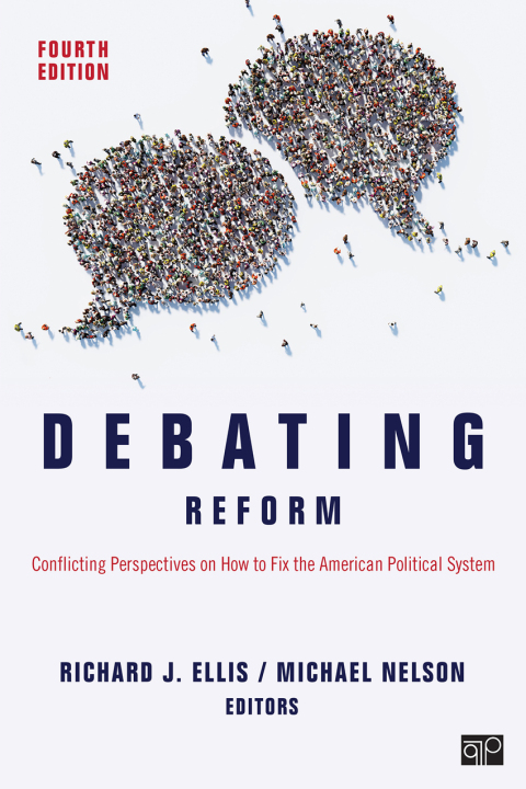 Debating Reform: Conflicting Perspectives on How to Fix the American Political System 