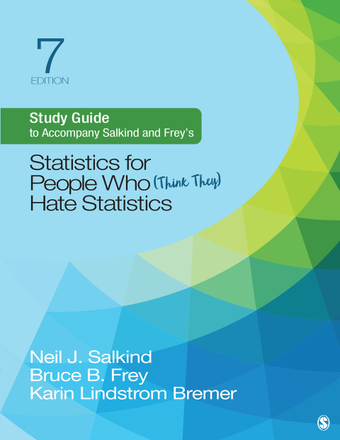 Study Guide to Accompany Salkind and Freyâ²s Statistics for People Who (Think They) Hate Statistics 