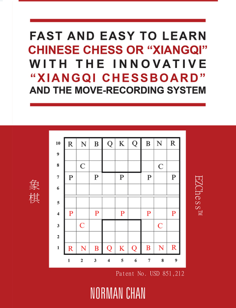 Cover image for book Fast and Easy to Learn Chinese Chess or “Xiangqi” with the Innovative “Xiangqi Chessboard” and the Move-Recording System