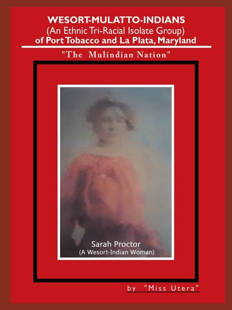 Cover image for book Wesort-Mulatto-Indians  (An Ethnic Tri-Racial Isolate Group)  of  Port Tobacco and La Plata, Maryland