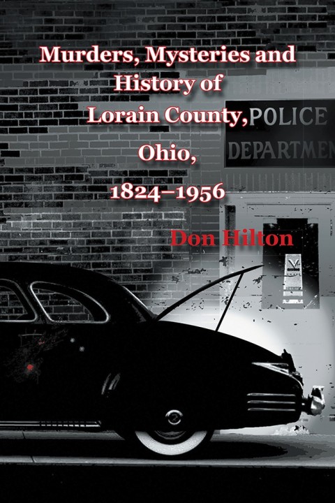 Cover image for book Murders, Mysteries and History of Lorain County, Ohio, 1824–1956