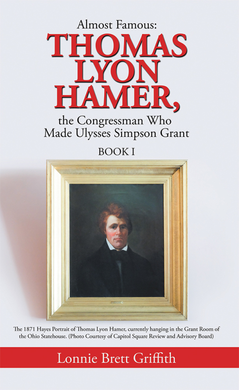 Cover image for book Almost Famous: Thomas Lyon Hamer, the Congressman Who Made Ulysses Simpson Grant