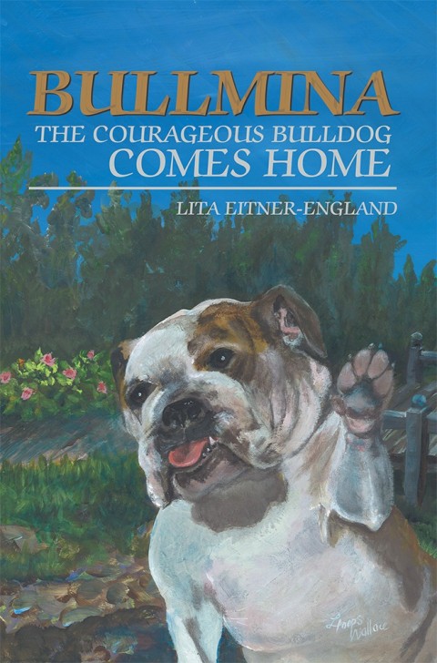 Cover image for book Bullmina the Courageous Bulldog Comes Home