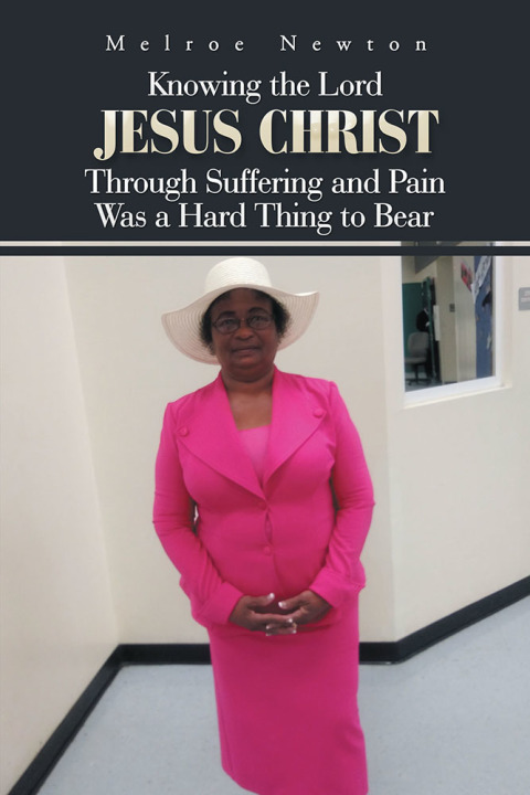 Cover image for book Knowing the Lord Jesus Christ Through Suffering and Pain Was a Hard Thing to Bear