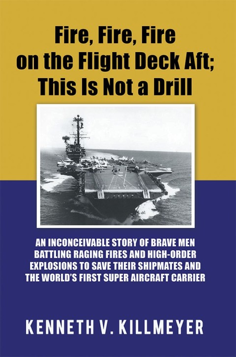 Cover image for book Fire, Fire, Fire on the Flight Deck Aft; This Is Not a Drill