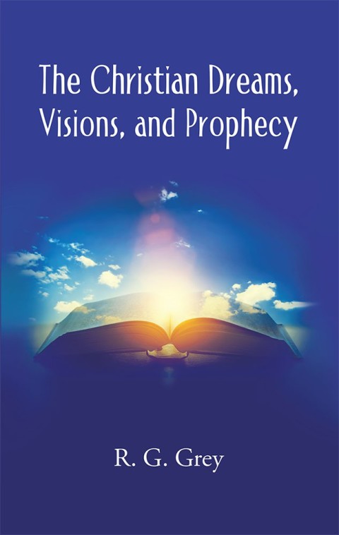 Cover image for book The Christian Dreams, Visions, and Prophecy