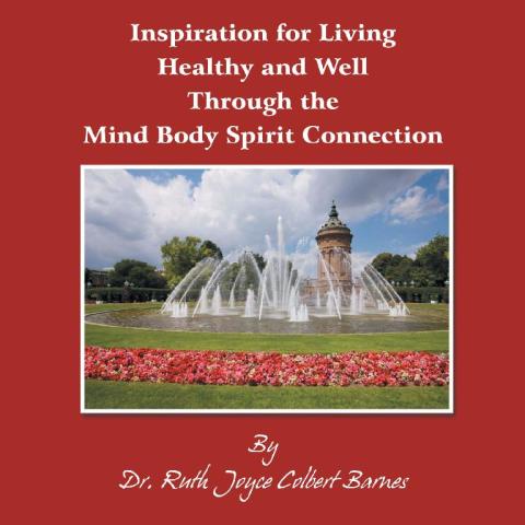 Cover image for book Inspiration for Living Healthy and Well Through the Mind Body Spirit Connection