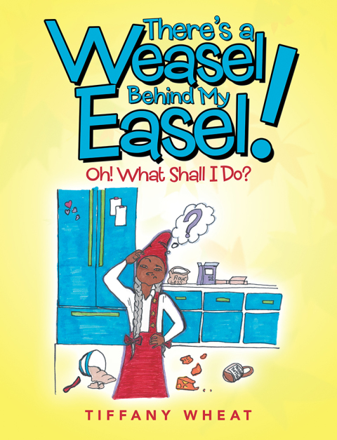 Cover image for book There’S a Weasel Behind My Easel!
