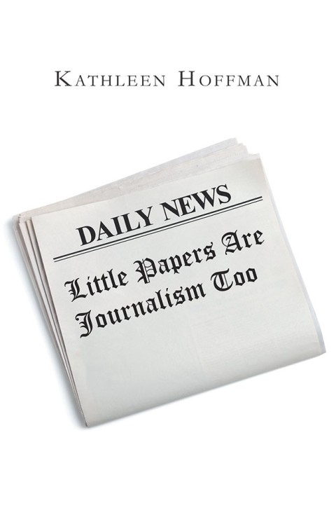 Cover image for book Little Papers Are Journalism Too