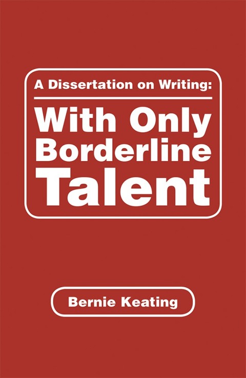 Cover image for book A Dissertation on Writing: with Only Borderline Talent