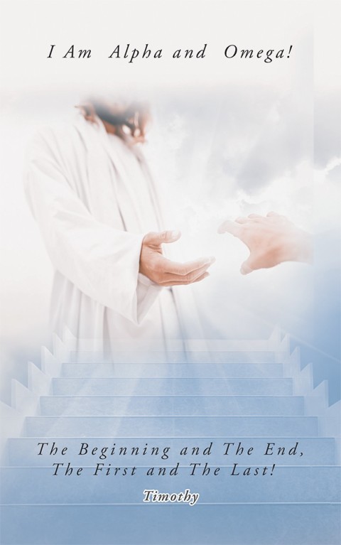 Cover image for book I Am  Alpha and  Omega! the Beginning and the End, the First and the Last!