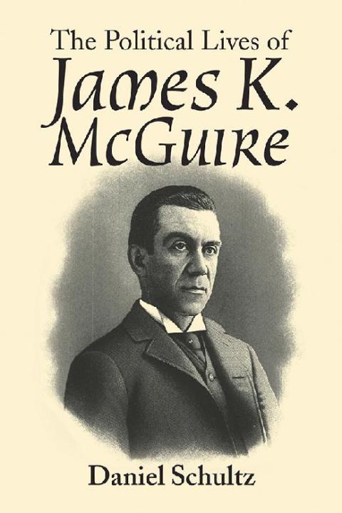 Cover image for book The Political Lives of James K. Mcguire