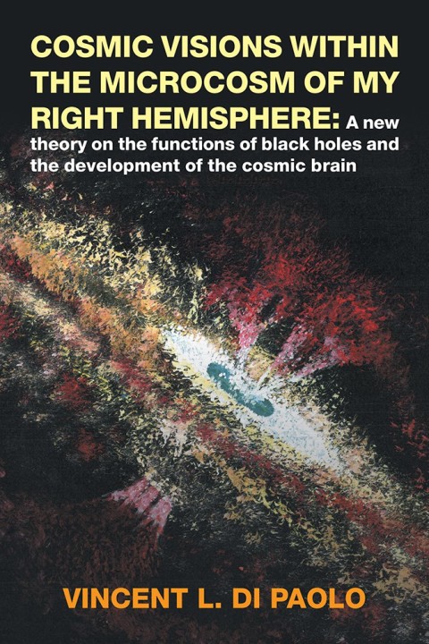 Cover image for book Cosmic Visions Within the Microcosm of My Right Hemisphere: