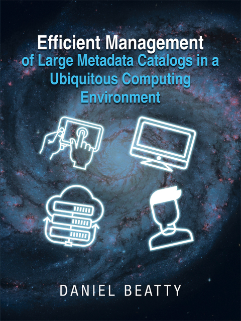 Cover image for book Efficient Management of Large Metadata Catalogs in a Ubiquitous Computing Environment