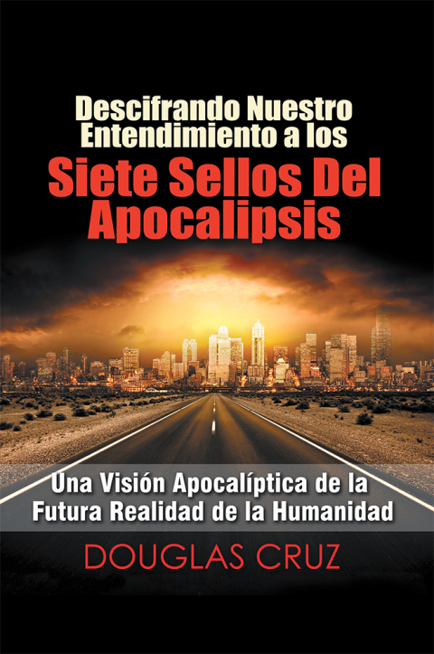 Cover image for book Descifrando Nuestro Entendimiento a Los Siete Sellos Del Apocalipsis