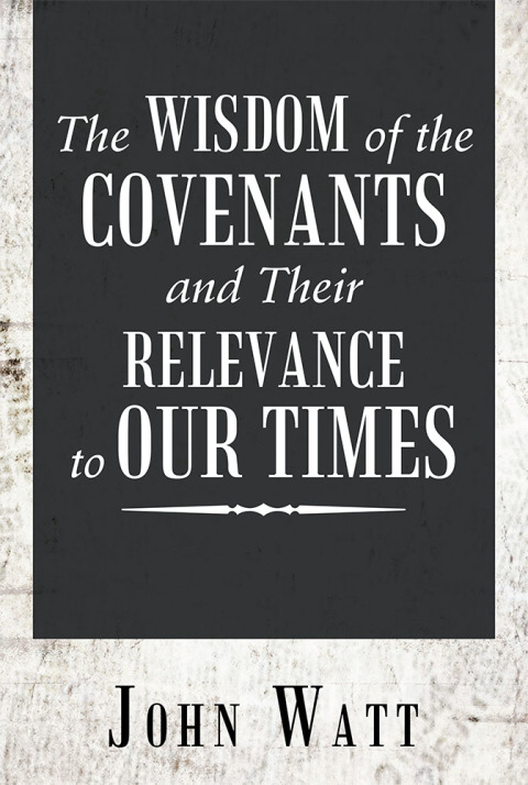 Cover image for book The Wisdom of the Covenants and Their Relevance to Our Times