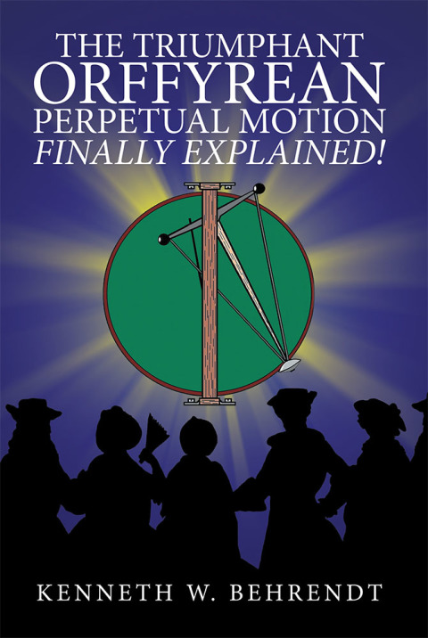 Cover image for book The Triumphant Orffyrean Perpetual Motion Finally Explained!