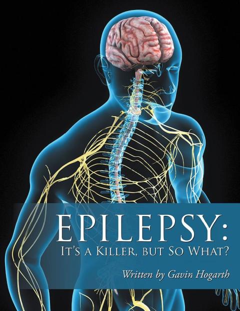 Cover image for book Epilepsy: It’S a Killer, but so What?