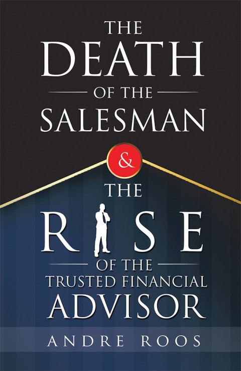Cover image for book The Death of the Salesman and the Rise of the Trusted Financial Advisor