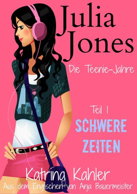 Cover image for book Julia Jones - Die Teenie-Jahre - Teil 1: Schwere Zeiten