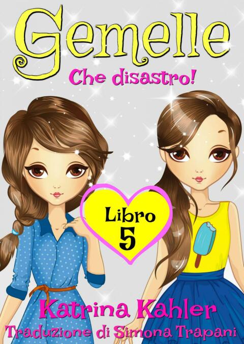 Cover image for book Gemelle Libro 5 - Che disastro!