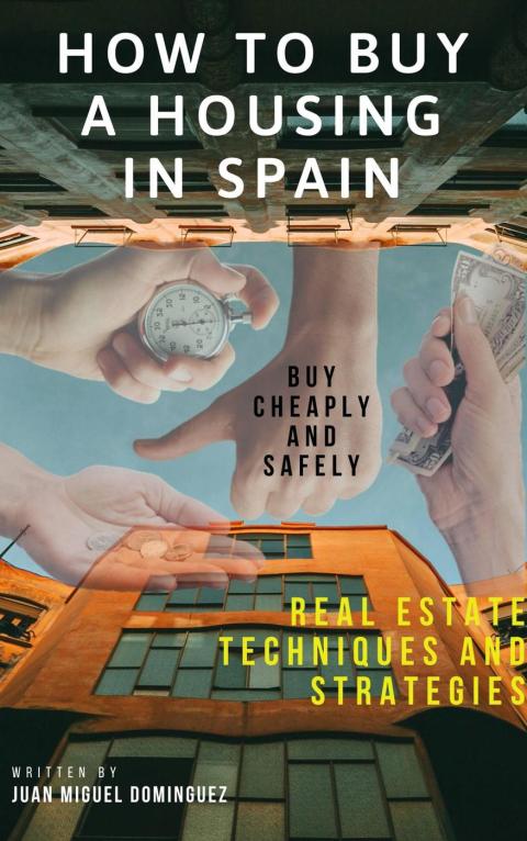 Cover image for book How to buy a housing in spain.  Buy cheaply and safely. Real estate techniques and strategies.