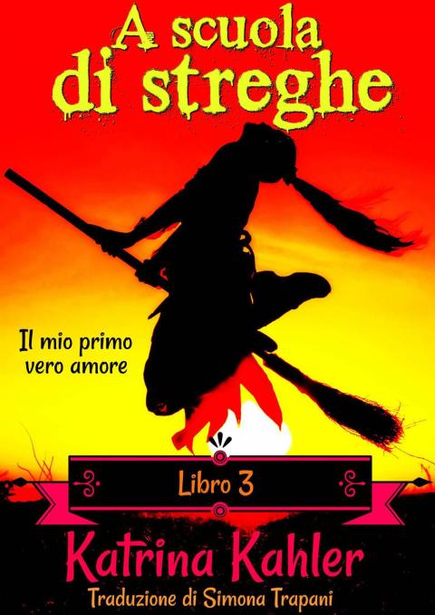 Cover image for book A scuola di streghe - Libro 3: Il mio primo vero amore