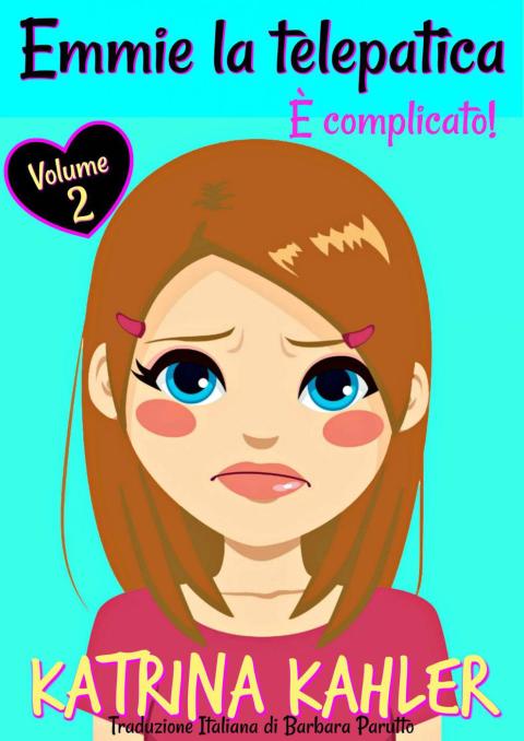 Cover image for book Emmie la telepatica – Volume 2: È complicato!
