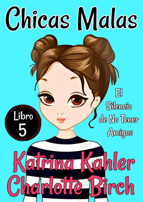 Cover image for book Chicas Malas: Libro 5 - El Silencio de No Tener Amigos