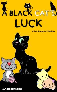 صورة الغلاف: A Black Cat's Luck: A Fun Story for Children 9781547562244