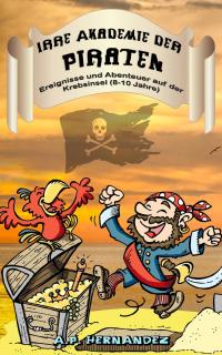 صورة الغلاف: Irre Akademie der Piraten: Ereignisse und Abenteuer auf der Krebsinsel (8-10 Jahre) 9781547562251