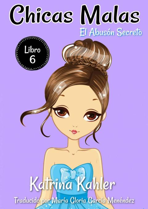 Cover image for book Chicas Malas - Libro 6 El Abusón Secreto