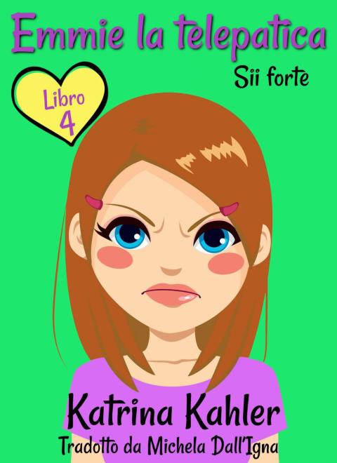 Cover image for book Emmie la telepatica - Libro 4 - Sii forte