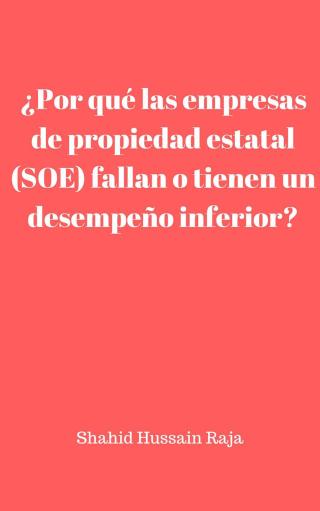 ¿Por qué las empresas de propiedad estatal (SOE) fallan o tienen un desempeño inferior?