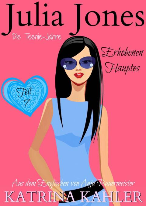 Cover image for book Julia Jones Die Teenie-Jahre - Teil 7: Erhobenen Hauptes
