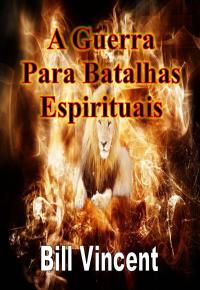 Cover image: A Guerra Para Batalhas Espirituais 9781547570768