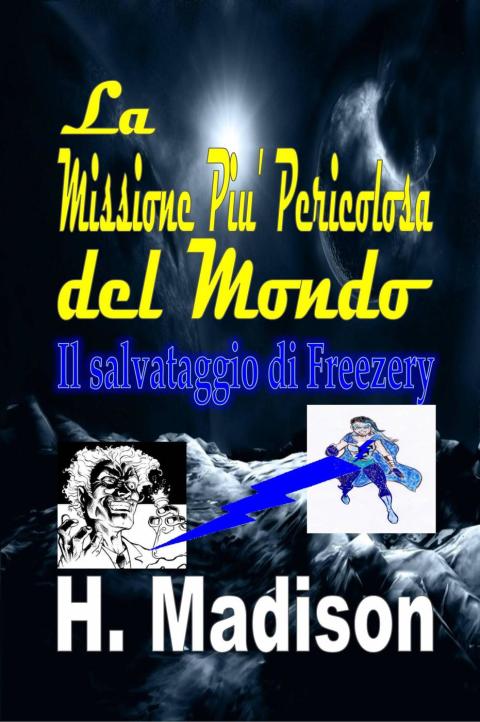 Cover image for book La Missione Piu' Pericolosa del Mondo: Il salvataggio di Freezery